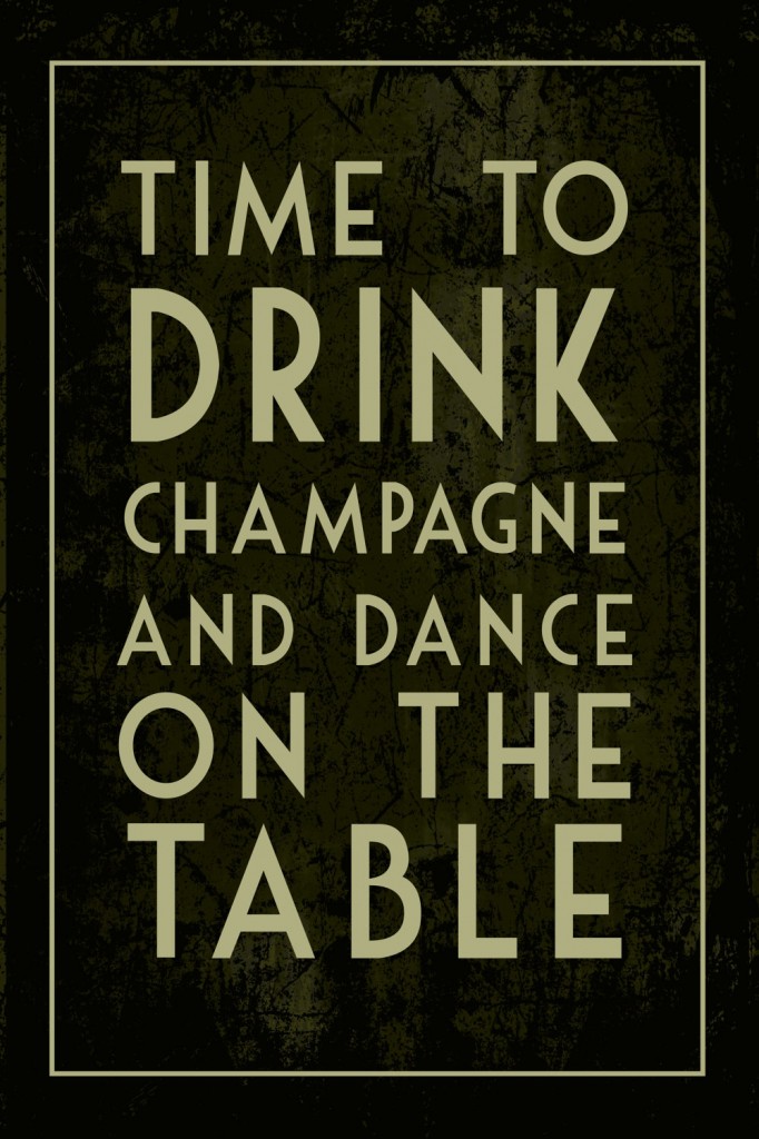 Time to drink Champagne and dance on the Table